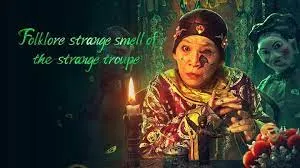 ดูหนัง ออนไลน์ Folklore Strange Smell Of The Strange Troupe (2023)  